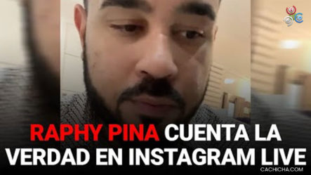 Raphy Pina Cuenta La Verdad En Instagram Live