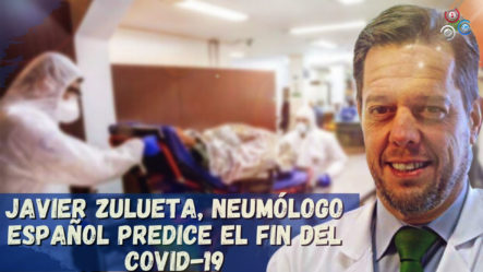 Javier Zulueta, Neumólogo Español Predice El Fin Del Covid-19