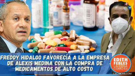 Freddy Hidalgo Favorecía A La Empresa De Alexis Medina Con La Compra De Medicamentos De Alto Costo
