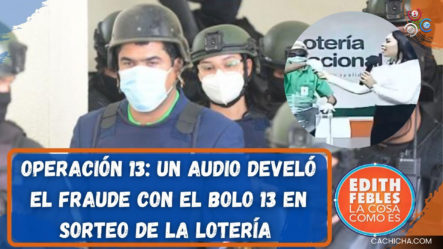 Operación 13: Un Audio Develó El Fraude Con El Bolo 13 En Sorteo De La Lotería
