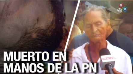 Madre Del Hombre Muerto A Manos De La PN En San José De Ocoa Habla Por Primera Vez Del Hecho