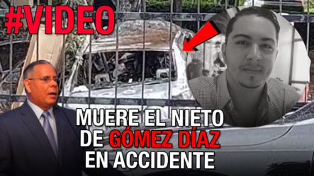  ¡DE ÚLTIMO MOMENTO! Muere Nieto De Gómez Díaz En Accidente | VIDEO DE LA TRAGEDIA 