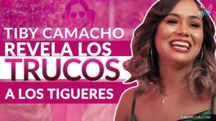 Tiby Camacho Revela Los Trucos A Los Tigueres