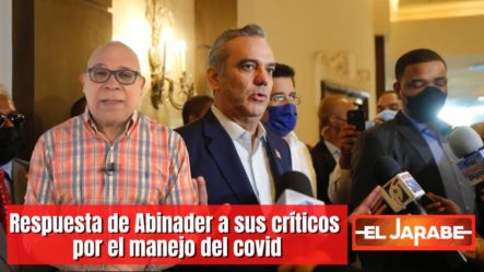 Respuesta De Abinader A Sus Críticos Por El Manejo Del Covid | El Jarabe