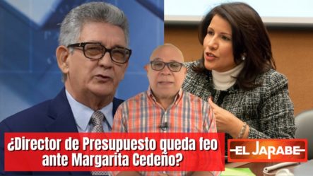 ¿Director De Presupuesto Queda Feo Ante Margarita Cedeño? | El Jarabe