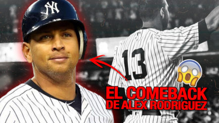 ¿Alex Rodríguez Anuncia Su Regreso A Los Yankees?