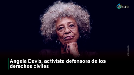 Angela Davis, Activista Defensora De Los Derechos Civiles – 6to Sentido By Cachicha