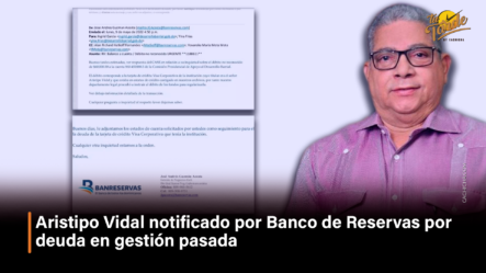Aristipo Vidal Notificado Por Banco De Reservas Por Deuda En Gestión Pasada – Tu Tarde By Cachicha