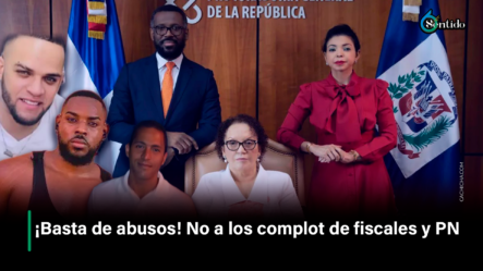 ¡Basta De Abusos! No A Los Complot De Fiscales Y PN – 6to Sentido By Cachicha