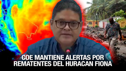 COE Mantiene Provincias En Alerta Ante Remanente Del Huracán Fiona