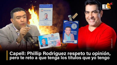 Capell:  Phillip Rodríguez Respeto Tu Opinión, Pero Te Reto A Que Tenga Más Títulos Que Yo