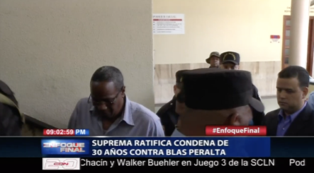 Suprema Corte Ratifica Condena De 30 Años Contra Blas Peralta
