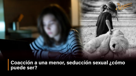 Coacción A Una Menor, Seducción Sexual ¿cómo Puede Ser?