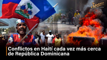 Conflictos En Haití Cada Vez Más Cerca De República Dominicana