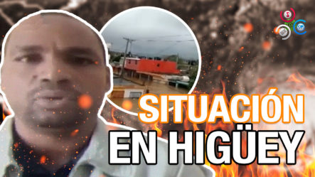 Comunicador De Higüey revela Situación Actual Tras Paso De Fiona