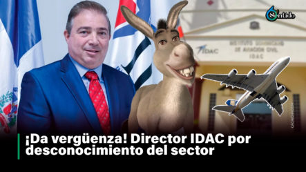 ¡Da Vergüenza! Director IDAC Por Desconocimiento Del Sector