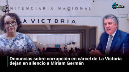 Denuncias Sobre Corrupción En Cárcel De La Victoria Dejan En Silencio A Miriam Germán | 6to Sentido