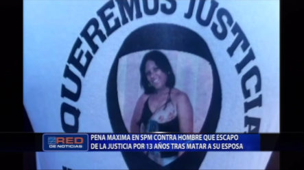 Dictan Pena Máxima En SPM Contra Hombre Que Escapó Por 13 Años Tras Matar A Su Esposa