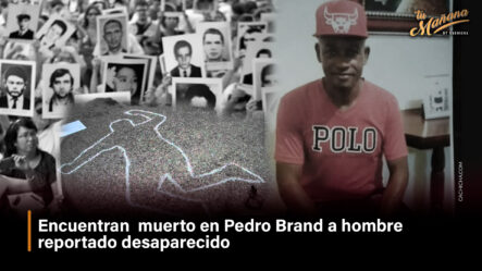 Encuentran Muerto En Pedro Brand A Hombre Reportado Desaparecido