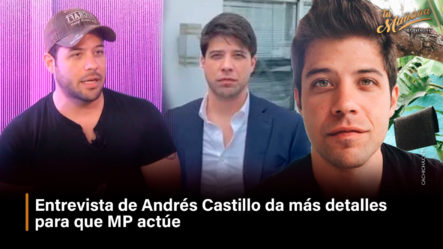 Entrevista De Andrés Castillo Da Más Detalles Para Que MP Actúe