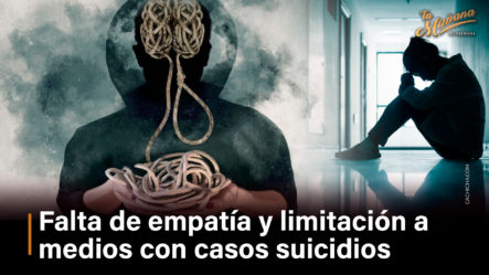 Falta De Empatía Y Limitación A Medios Con Casos Suicidios