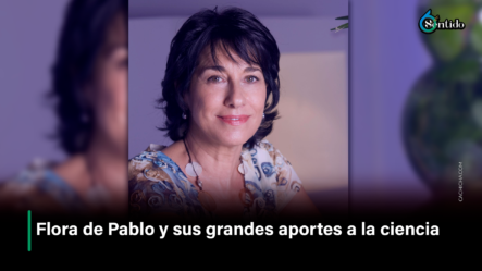 Flora De Pablo Y Sus Grandes Aportes A La Ciencia – 6to Sentido By Cachicha