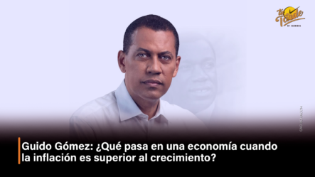 Guido Gómez ¿Qué Pasa En Una Economía Cuando La Inflación Es Superior Al Crecimiento – Tu Tarde By Cachicha