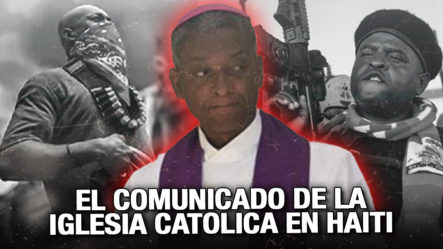 El Alarmante Comunicado De La Iglesia Católica En Haiti | ¡NO VAS A CREER LO QUE DICE!