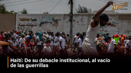 Haití: De Su Debacle Institucional, Al Vacío De Las Guerrillas