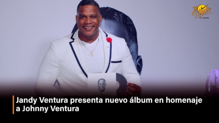 Jandy Ventura Presenta Nuevo álbum En Homenaje A Johnny Ventura – Tu Tarde By Cachicha