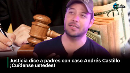 Justicia Dice A Padres Con Caso Andrés Castillo ¡Cuídense Ustedes!