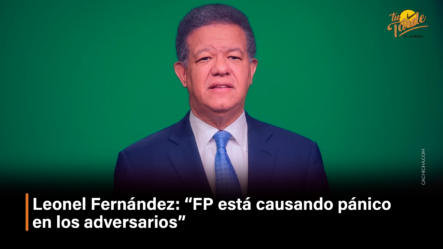 Leonel Fernández “FP Está Causando Pánico En Los Adversarios” – Tu Tarde By Cachicha