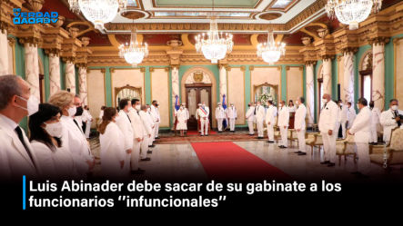 Luis Abinader Debe Sacar De Su Gabinete A Los Funcionarios Infuncionales | De Verdad Verdad
