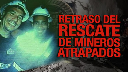 Lluvia Podría Dificultar Rescate De Mineros Atrapados En Maimón