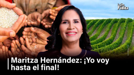 Maritza Hernández: ¡Yo Voy Hasta El Final!