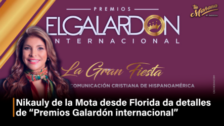 Nikauly De La Mota Desde Florida Da Detalles De “Premios Galardón Internacional” – Tu Mañana By Cachicha