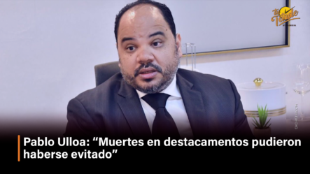 Pablo Ulloa: “Muertes En Destacamentos Pudieron Haberse Evitado” – Tu Tarde By Cachicha
