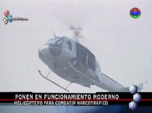 Ponen En Funcionamiento Moderno Helicóptero Para Combatir Narcotráfico #Video