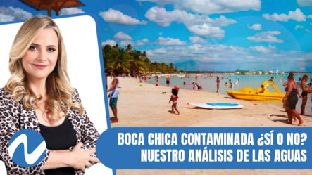 Boca Chica Contaminada ¿sí O No- Nuestro Análisis De Las Aguas De La Playa, Se Sorprenderán De Lo Resultados | Nuria Piera