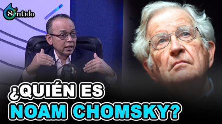 José Manuel Santana – ¿Quién Es Noam Chomsky? | 6to Sentido