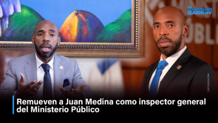Remueven A Juan Medina Como Inspector General Del Ministerio Público