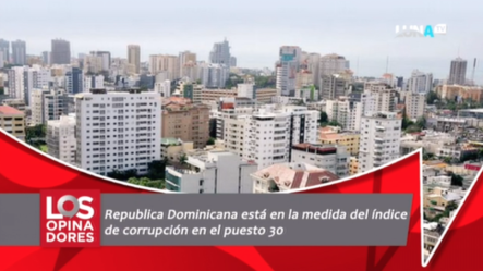 República Dominicana Está En La Medida Del índice De Corrupción En El Puesto 30