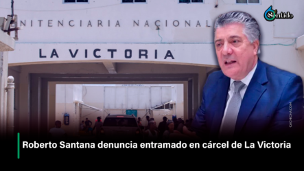 Roberto Santana Denuncia Entramado En Cárcel De La Victoria | 6to Sentido