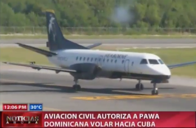 Aviación Civil Autoriza A Pawa Dominicana Volar Hacia Cuba #Video