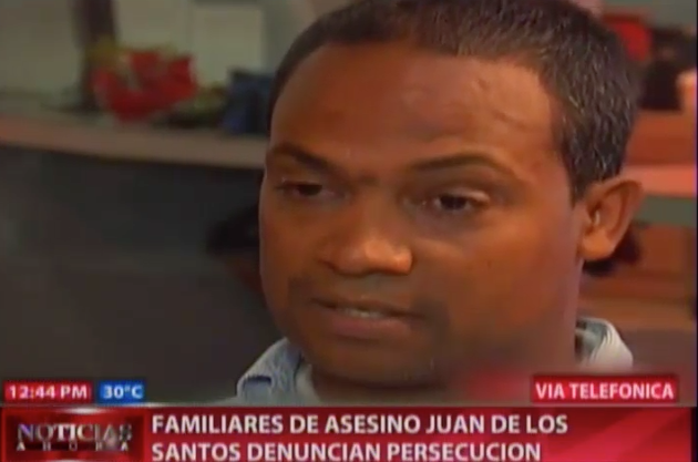 Hermano Del Matador De Juan De Los Santos Denuncia Familiares Son Perseguidos Por Jeepetas Sospechosas #Video