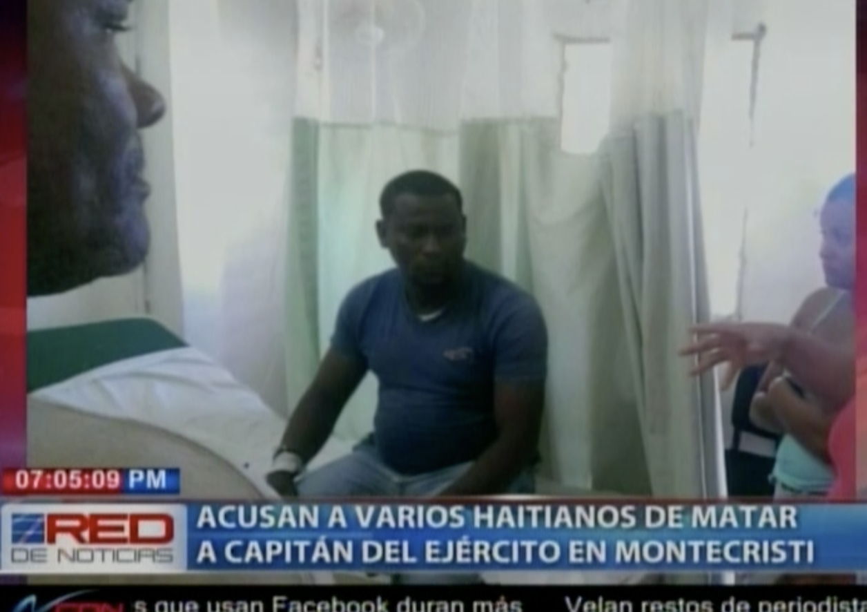 Acusan A Varios Haitianos De Matar A Capitán Del Ejercito En Montecristi