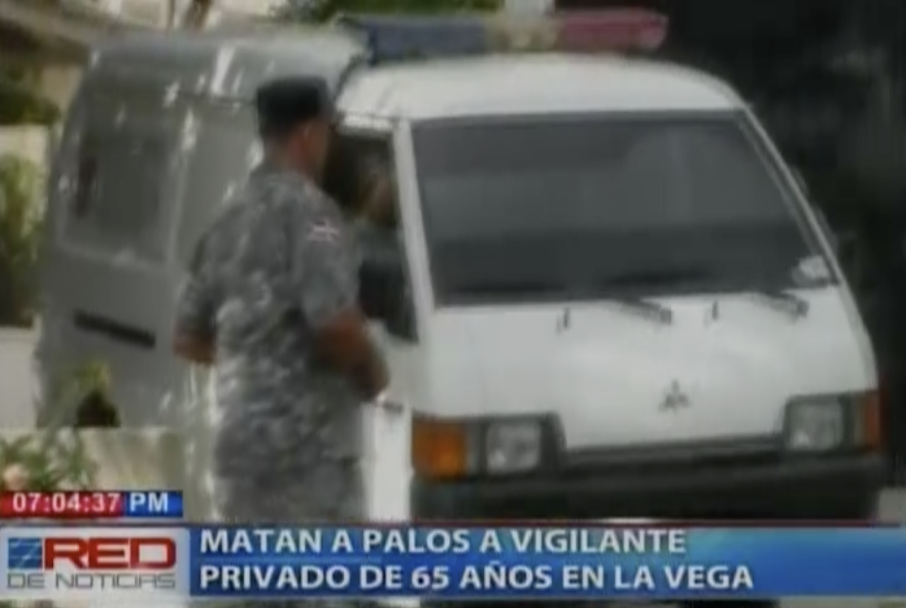 Matan A Palos A Vigilante Privado En 65 Años En La Vega