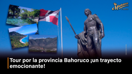 Tour Por La Provincia Bahoruco ¡un Trayecto Emocionante! – Tu Mañana By Cachicha