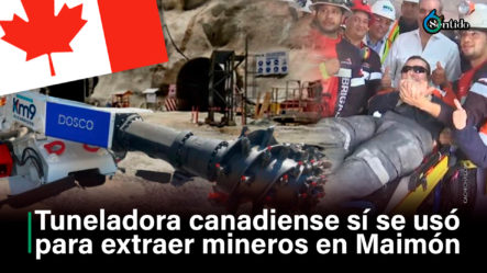 Tuneladora Canadiense Sí Se Usó Para Extraer Mineros En Maimón