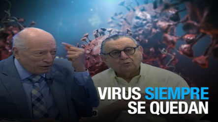 Doctor Dice: “Todos Los Virus Se Quedan Con Nosotros”